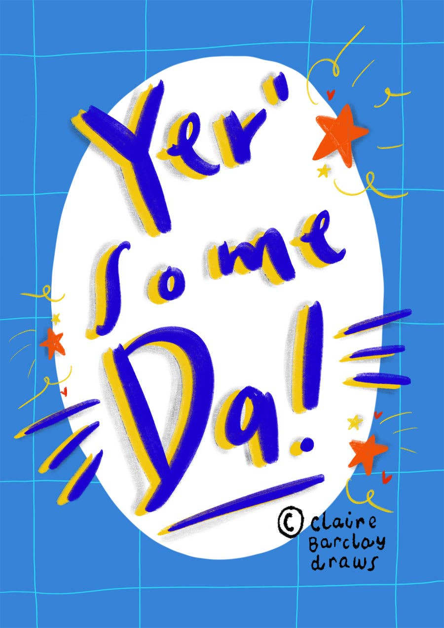 Yer’ some Da’! Greetings Card